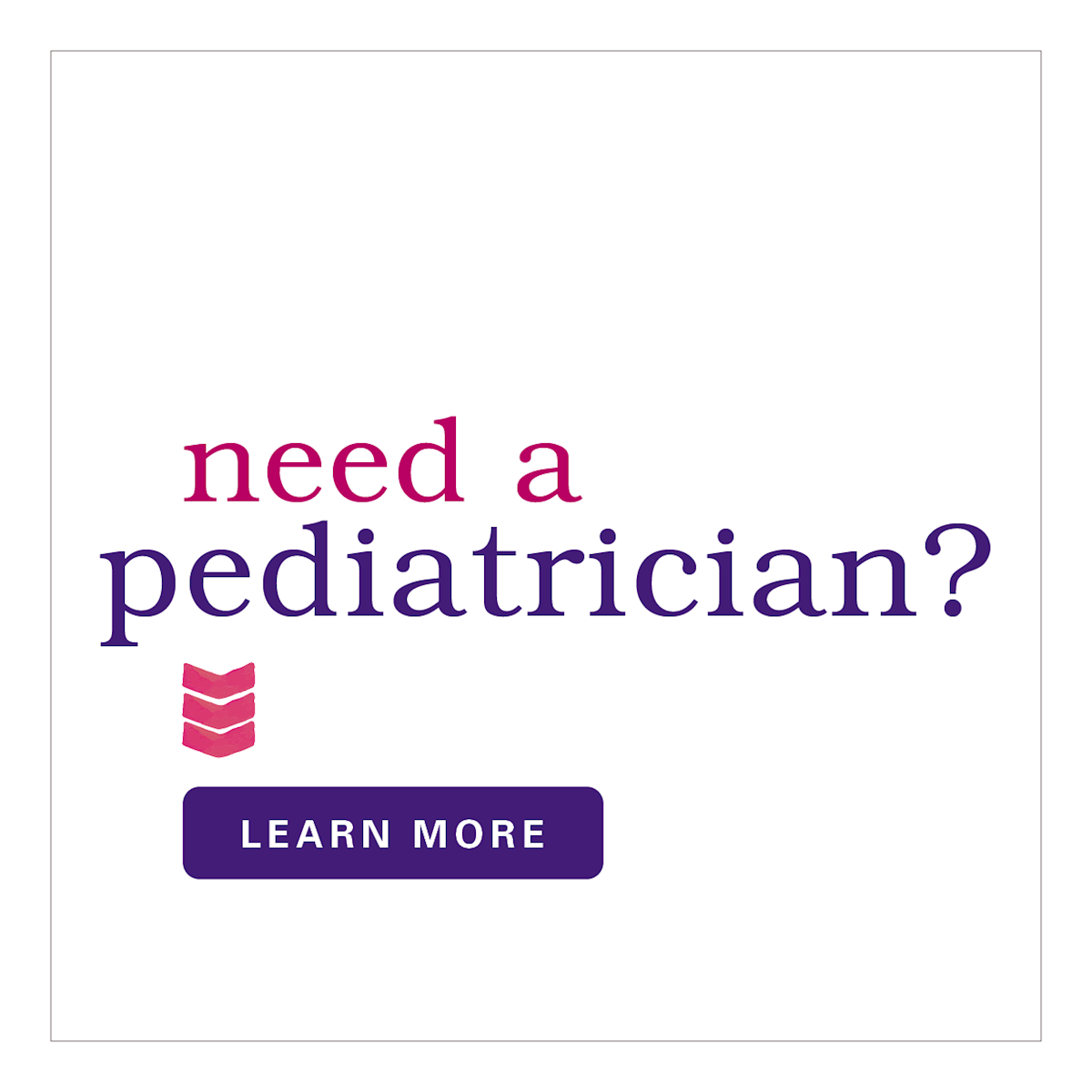 Need a Pediatrician 